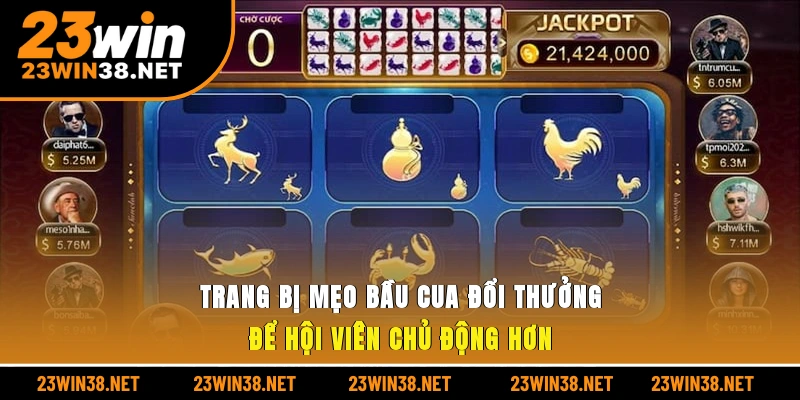 Trang bị mẹo bầu cua đổi thưởng để hội viên chủ động hơn 